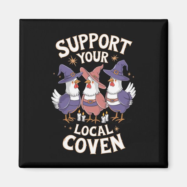Support Your Local Coven Funny Farm Witch Chicken  Magnet (Front)