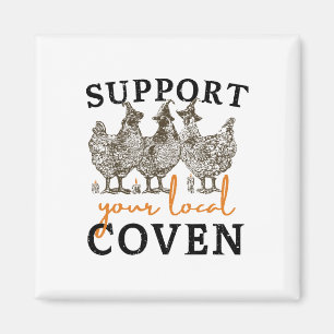 Support Your Local Coven Funny Farm Witch Chicken Magnet