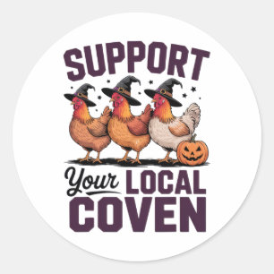 Support Your Local Coven Witch Chicken Halloween S Classic Round Sticker