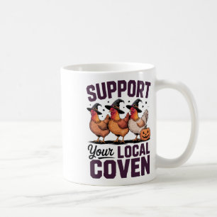 Support Your Local Coven Witch Chicken Halloween S Coffee Mug
