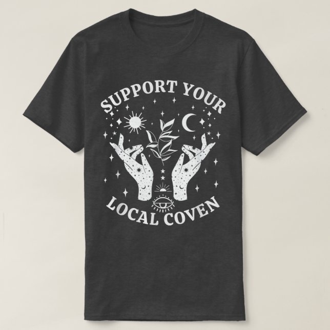 Support Your Local Coven, Witch Girl Aesthetic 539 T-Shirt (Design Front)