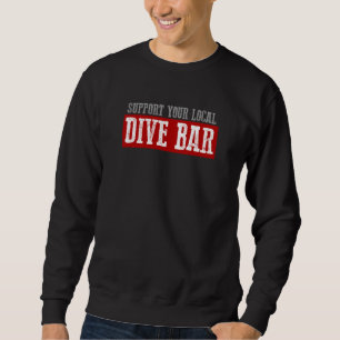 SUPPORT YOUR LOCAL DIVE BAR Halloween Sweatshirt