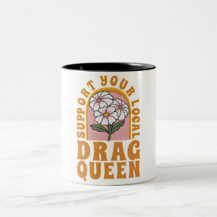 Support your local drag queen Two-Tone coffee mug