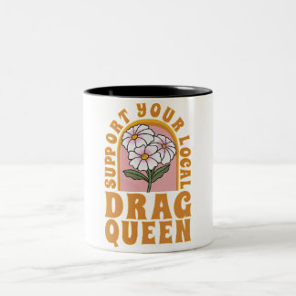 Support your local drag queen Two-Tone coffee mug