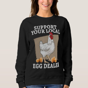 Support Your Local Egg Dealer Chicken Egg Supplier Sweatshirt
