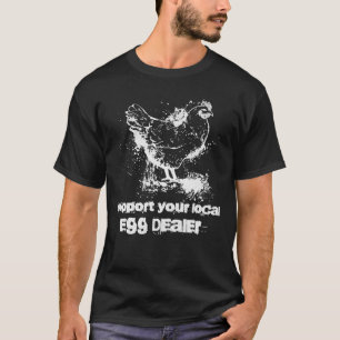 Support your local egg dealer  Chicken  Inflation T-Shirt