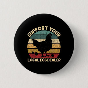Support Your Local Egg Dealer Farmer Chicken Egg L 6 Cm Round Badge