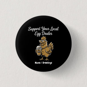 Support Your Local Egg Dealer Funny Chicken Iced 3 Cm Round Badge