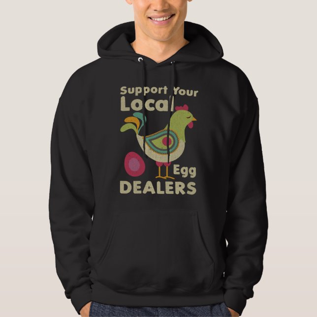 Support Your Local Egg Dealers Chicken Egg   1 Hoodie (Front)