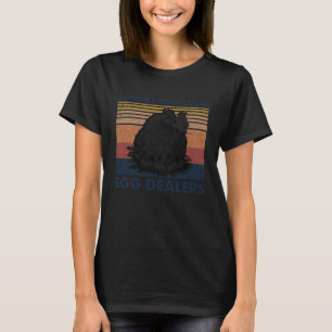 Support Your Local Egg Dealers Farmers  Chicken    T-Shirt