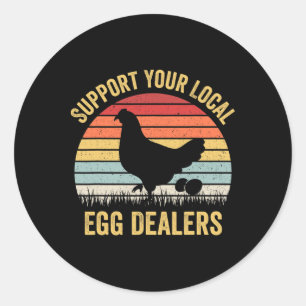 Support Your Local Egg Dealers Funny Chicken Egg L Classic Round Sticker