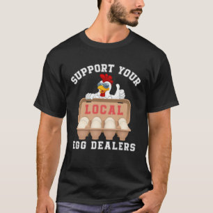 Support Your Local Egg Dealers Retro Chicken Egg   T-Shirt