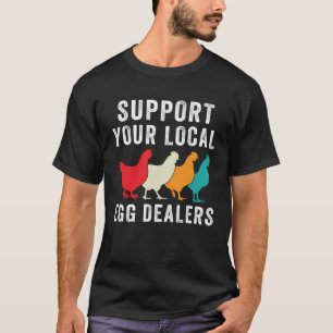 Support Your Local Egg Dealers Retro Chicken Egg   T-Shirt