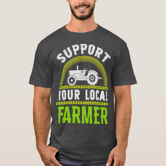 Support Your Local Farmer Agriculture Farmers Mark T-Shirt