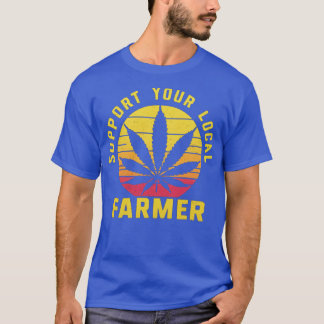 SUPPORT YOUR LOCAL FARMER T-Shirt