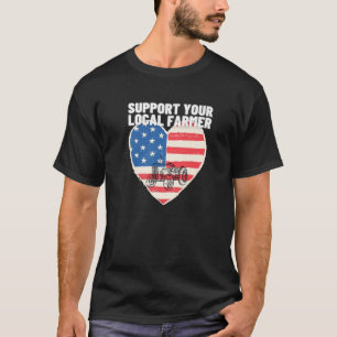 Support Your Local Farmer USA Farm Flag Patriotic T-Shirt