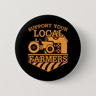Support Your Local Farmers 6 Cm Round Badge