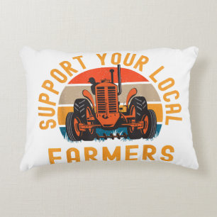 Support Your Local Farmers, Farm And Ranch Life Tr Decorative Cushion