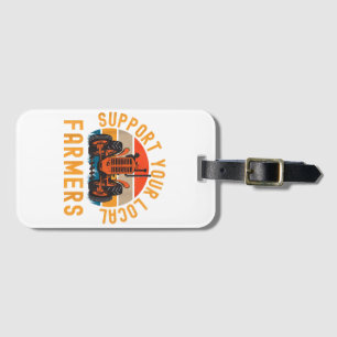 Support Your Local Farmers, Farm And Ranch Life Tr Luggage Tag