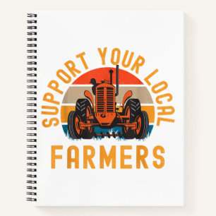 Support Your Local Farmers, Farm And Ranch Life Tr Notebook