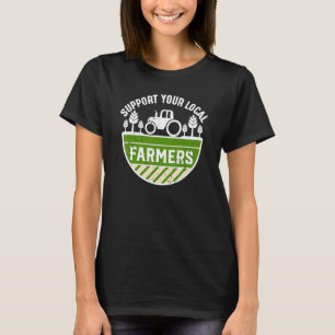 Support Your Local Farmers Farming Animals T-Shirt