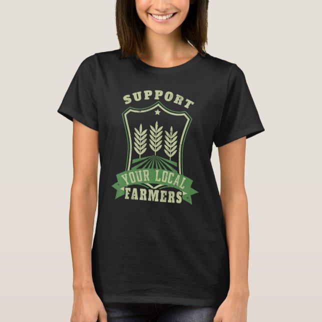 Support Your Local Farmers Farming T-Shirt (Front)