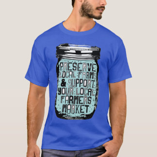 Support your local Farmers Market T-Shirt