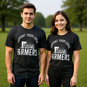 SUPPORT YOUR LOCAL FARMERS T-Shirt