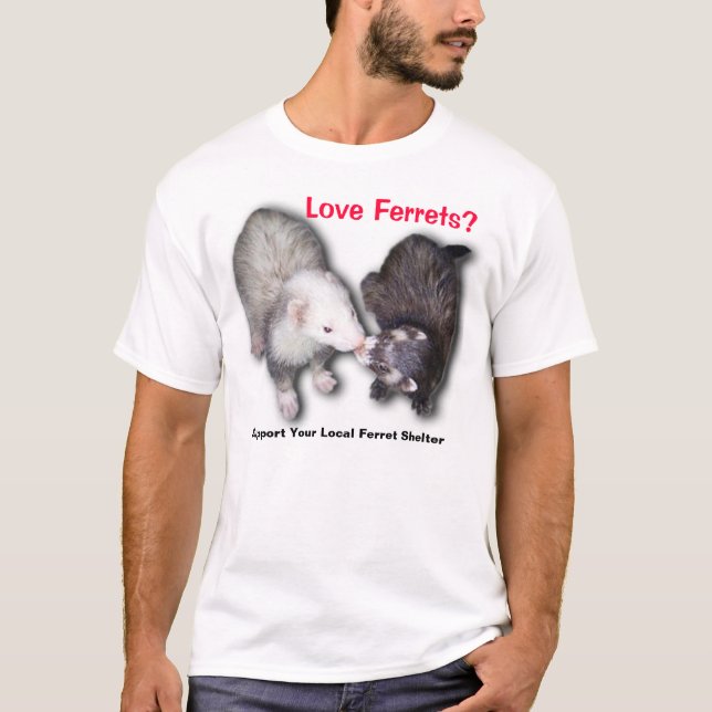 Support your local ferret shelter T-Shirt (Front)