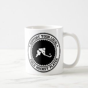 Support Your Local Field Hockey Player Coffee Mug