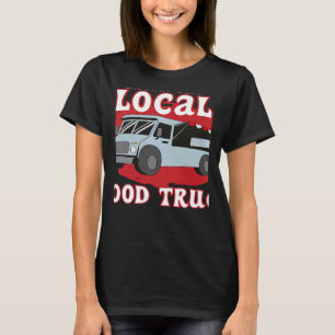 Support Your Local Food Truck Cooking Restaurant   T-Shirt