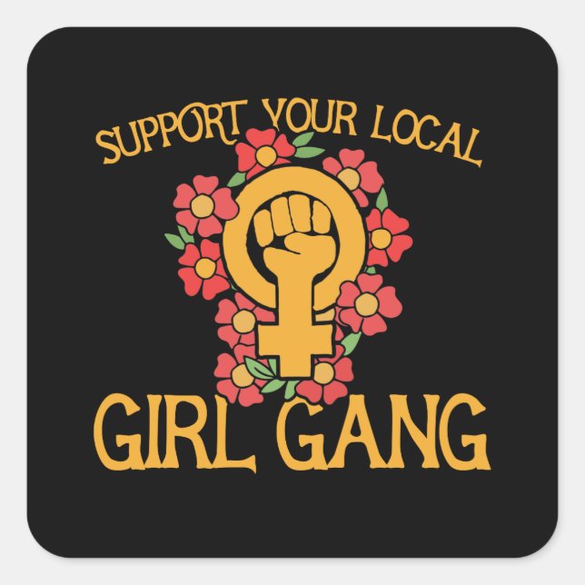 Support your local girl gang square sticker (Front)