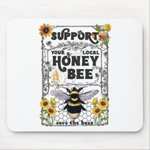 Support Your Local Honey Bee Earth Day Save The Be Mouse Pad