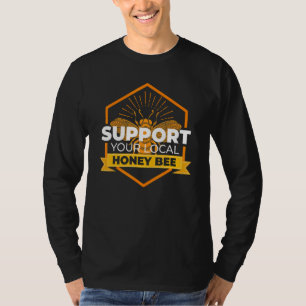 Support Your Local Honey Bee Save The Bees T-Shirt