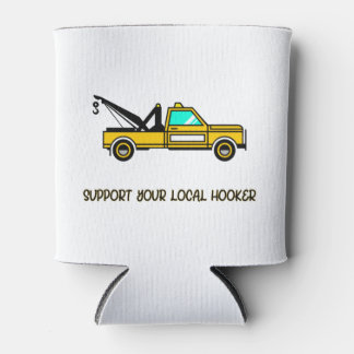 Support Your Local Hook Funny Tow Truck Can Cooler