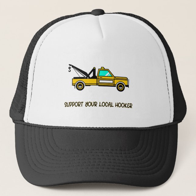 Support Your Local Hooker Funny Tow Truck  Trucker Hat (Front)