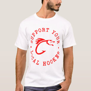 Support Your Local Hooker  ©LIKE US ON FACEBOOK  # T-Shirt