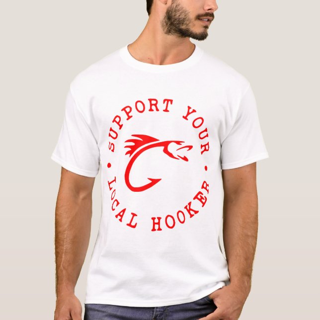 Support Your Local Hooker  ©LIKE US ON FACEBOOK  # T-Shirt (Front)