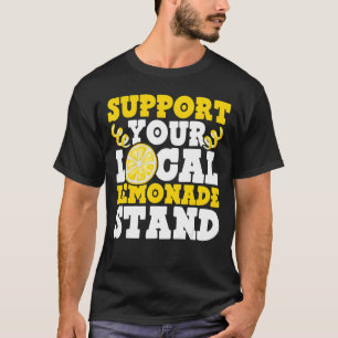 Support Your Local Lemonade Stand Ice Lemon Juice T-Shirt