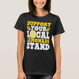 Support Your Local Lemonade Stand Ice Lemon Juice T-Shirt