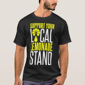 Support Your Local Lemonade Stand T-Shirt