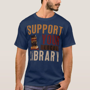 Support Your Local Library 17 T-Shirt