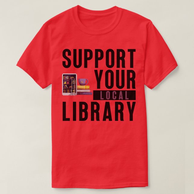 Support Your Local Library 22 T-Shirt (Design Front)