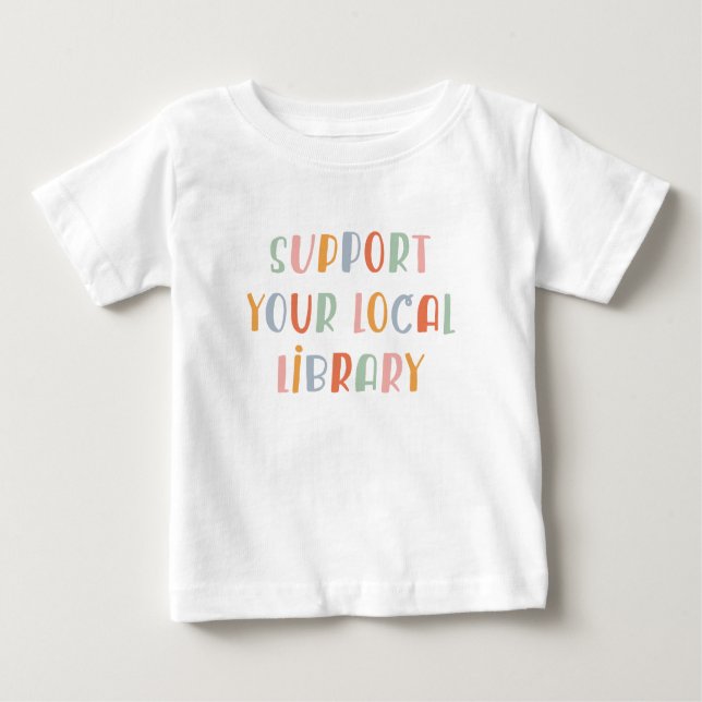 Support Your Local Library Baby T-Shirt (Front)