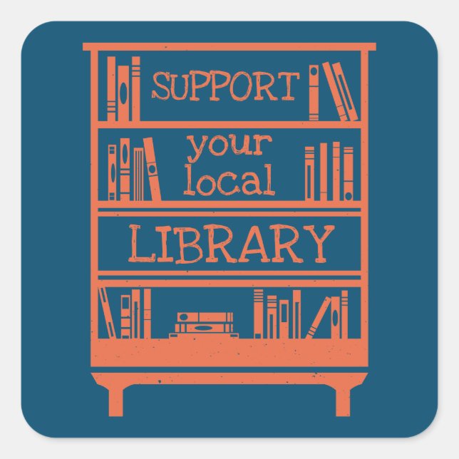 Support Your Local Library - Book Lover's Square Sticker (Front)