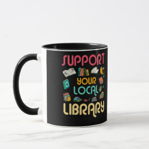 Support Your Local Library Book Readers Lovers Mug