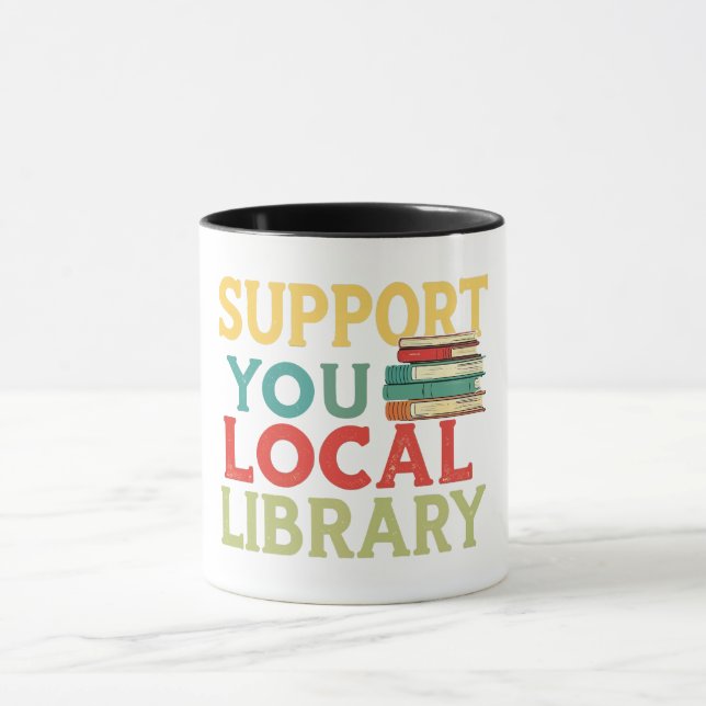 Support Your Local Library Book Readers Lovers Mug (Center)