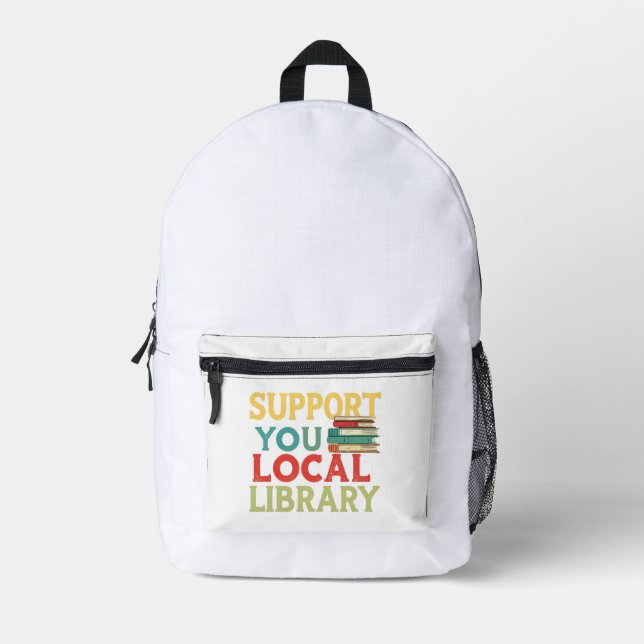Support Your Local Library Book Readers Lovers Printed Backpack (Front)
