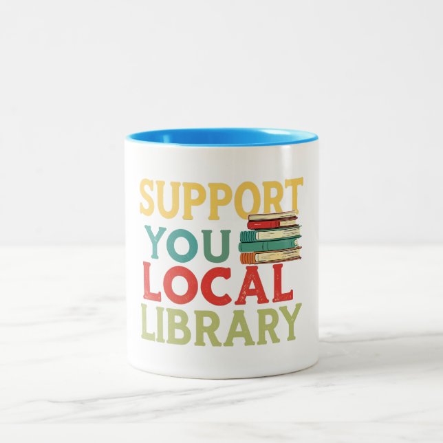 Support Your Local Library Book Readers Lovers Two-Tone Coffee Mug (Center)