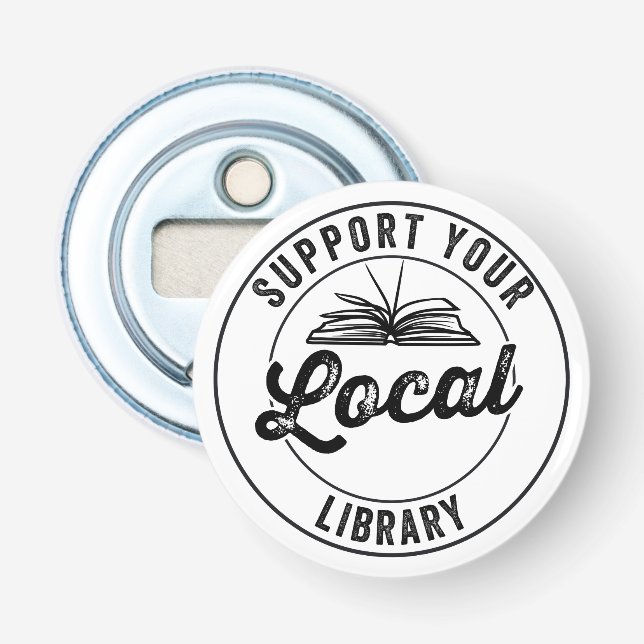 Support Your Local Library Bottle Opener (Front)